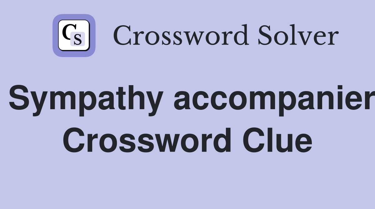 Sympathy accompanier Crossword Clue