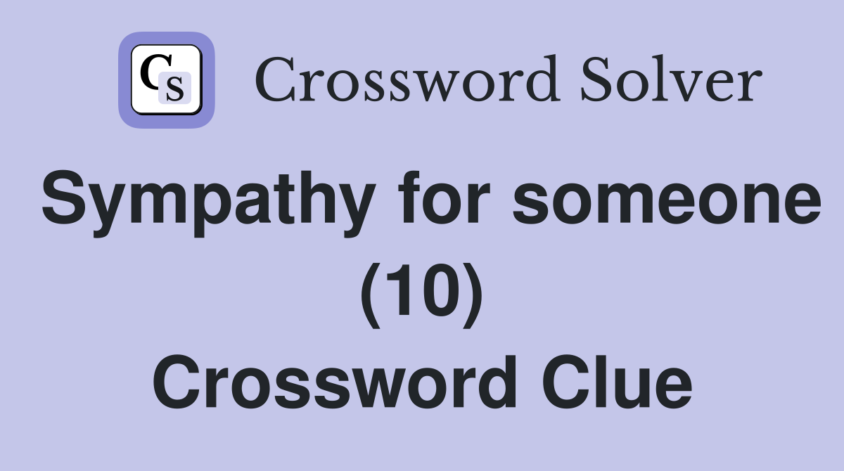 Sympathy for someone (10) Crossword Clue