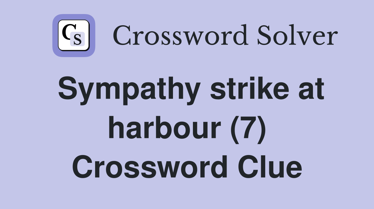 Sympathy strike at harbour (7) Crossword Clue