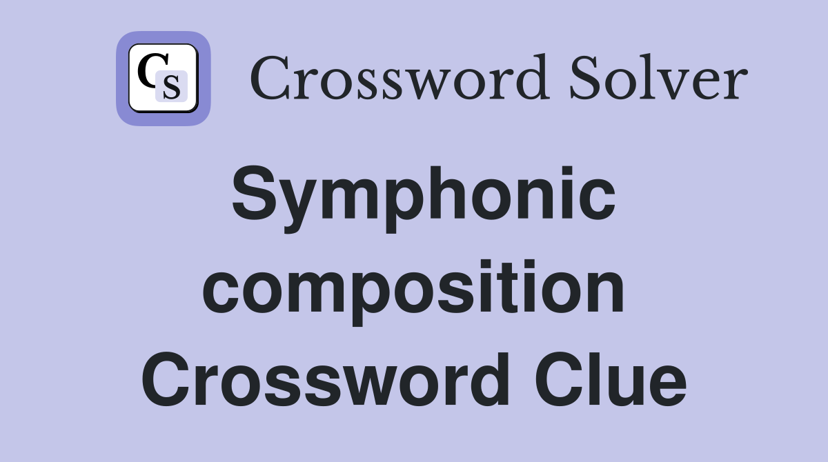 Symphonic composition Crossword Clue