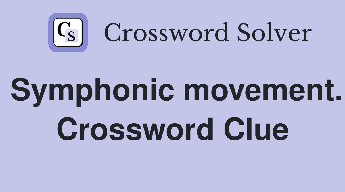 Symphonic movement. Crossword Clue
