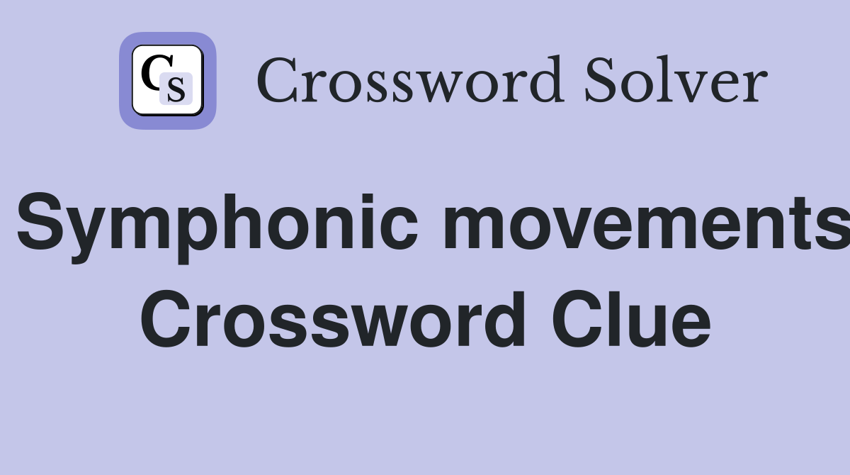 Symphonic movements Crossword Clue