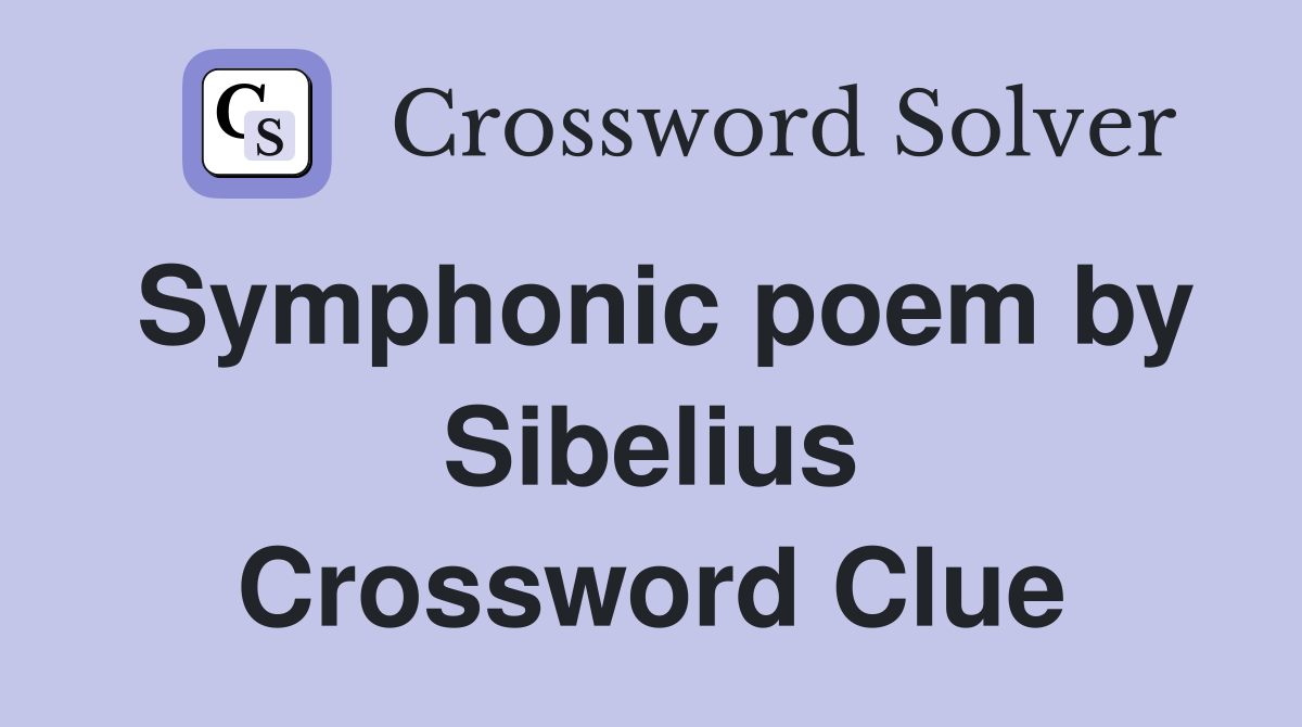 Symphonic poem by Sibelius Crossword Clue