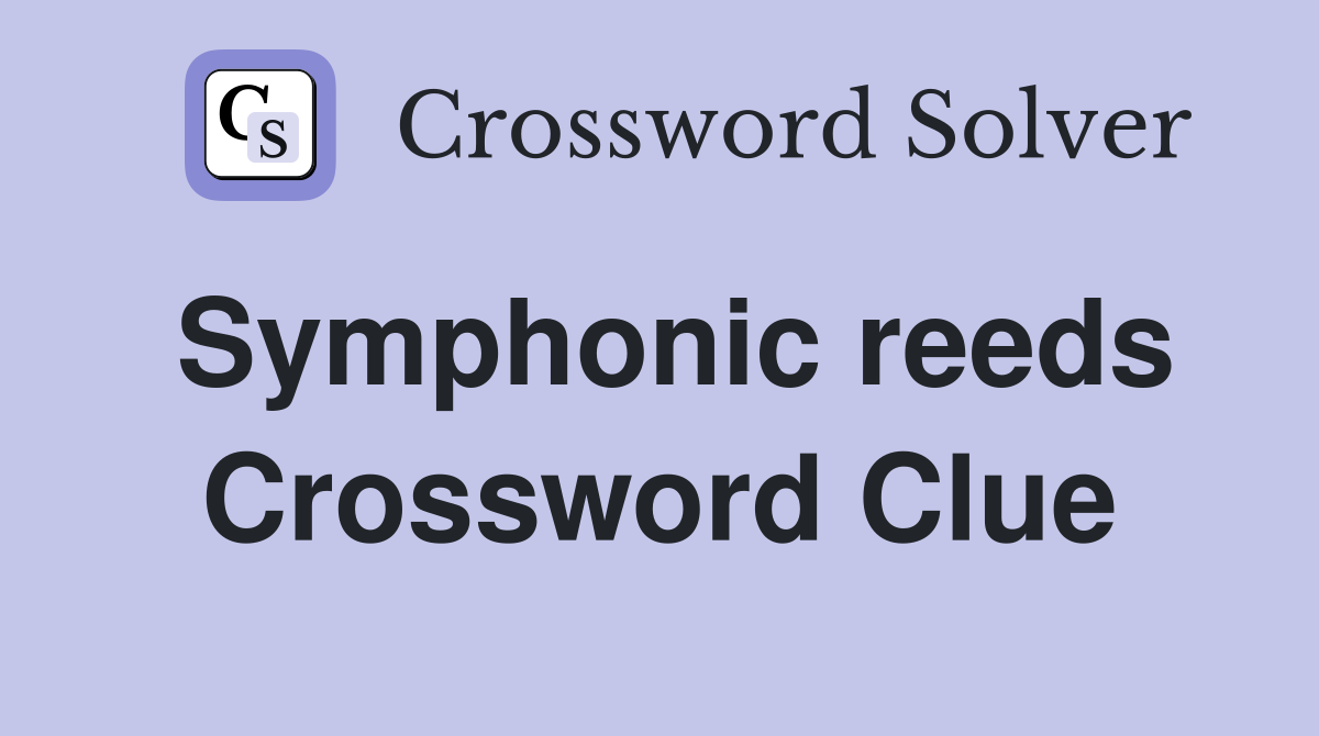 Symphonic reeds Crossword Clue