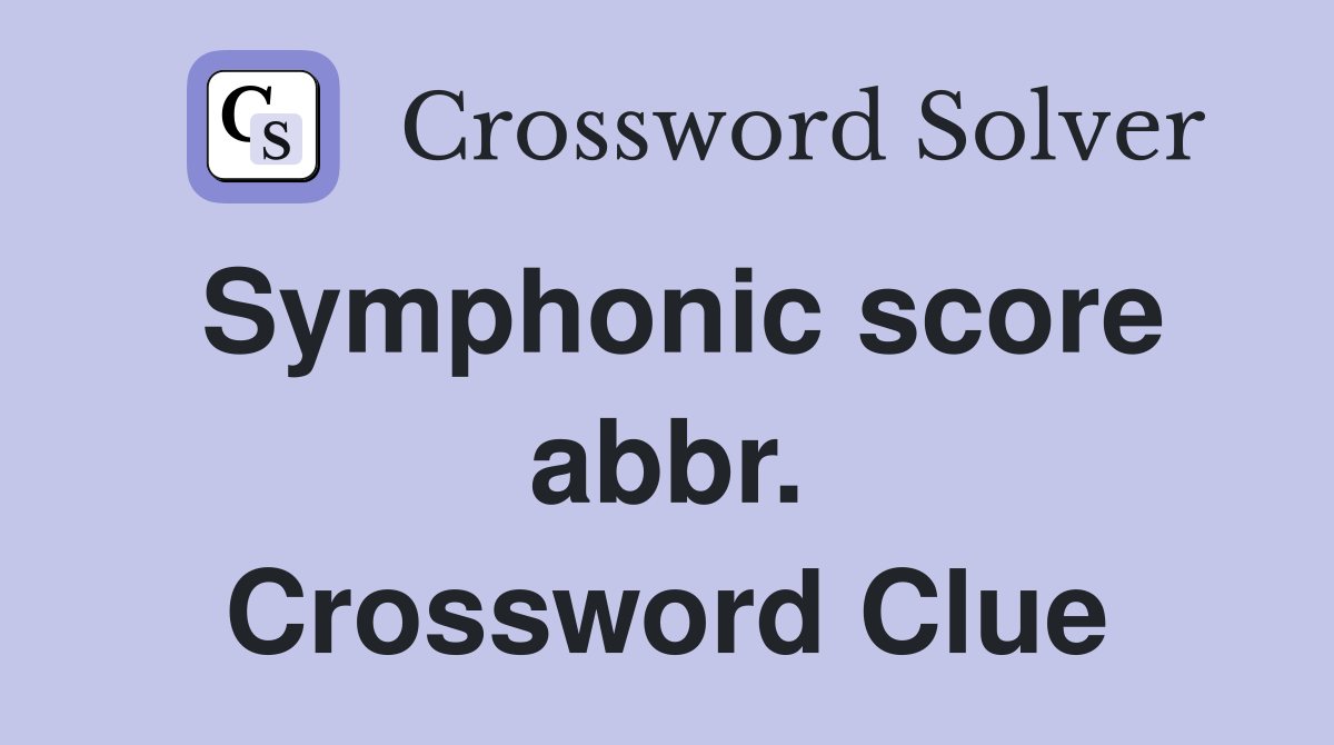 Symphonic score abbr. Crossword Clue