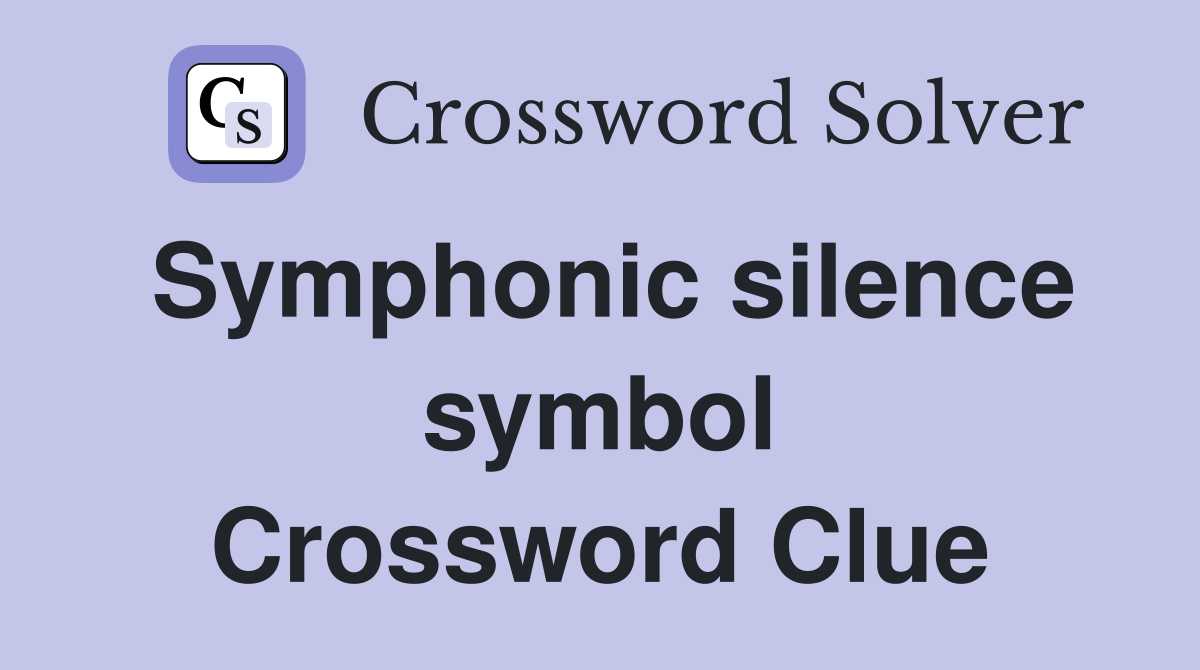 Symphonic silence symbol Crossword Clue