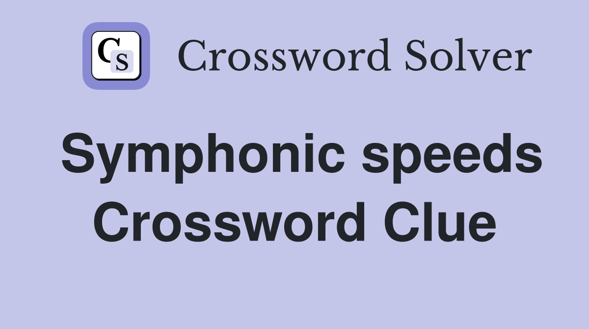 Symphonic speeds Crossword Clue
