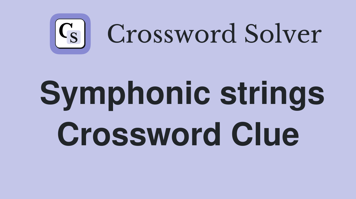 Symphonic strings Crossword Clue