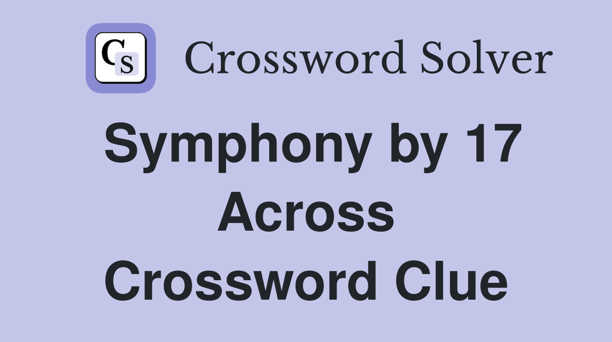 Symphony by 17 Across Crossword Clue