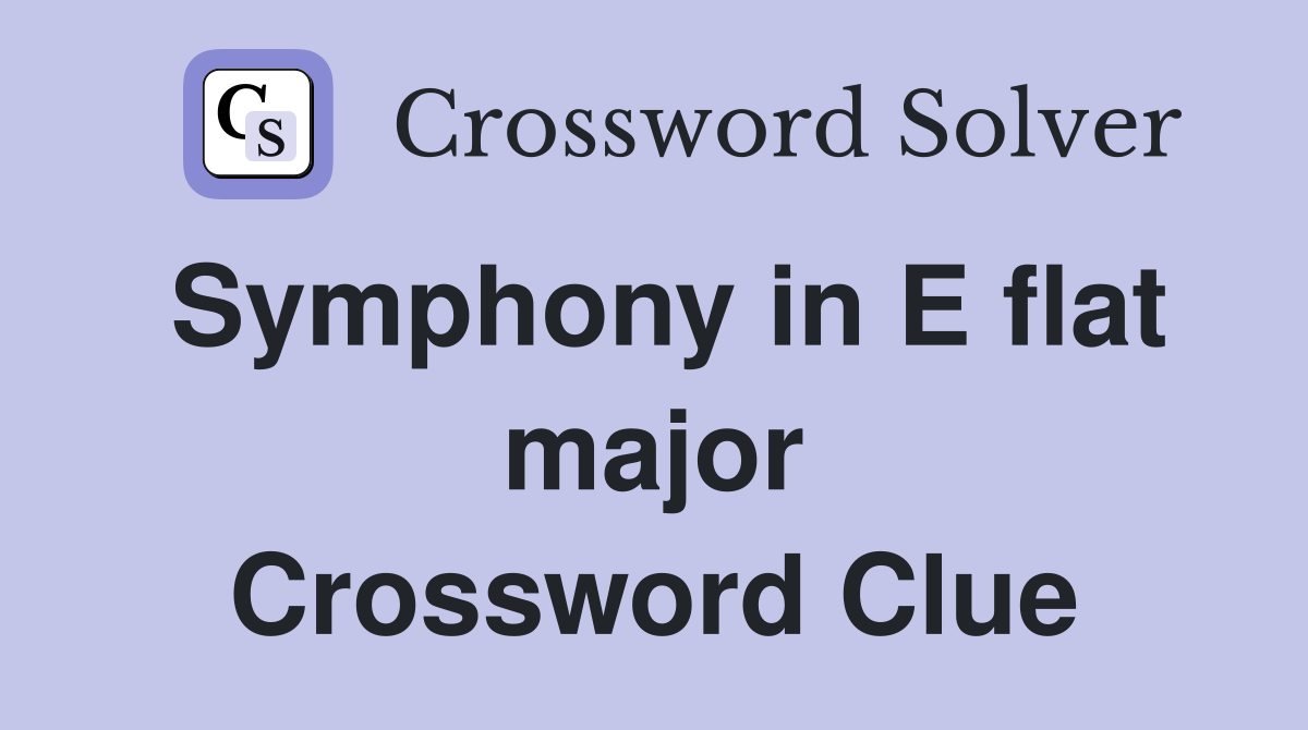 Symphony in E flat major Crossword Clue