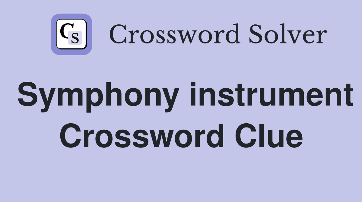 Symphony instrument Crossword Clue