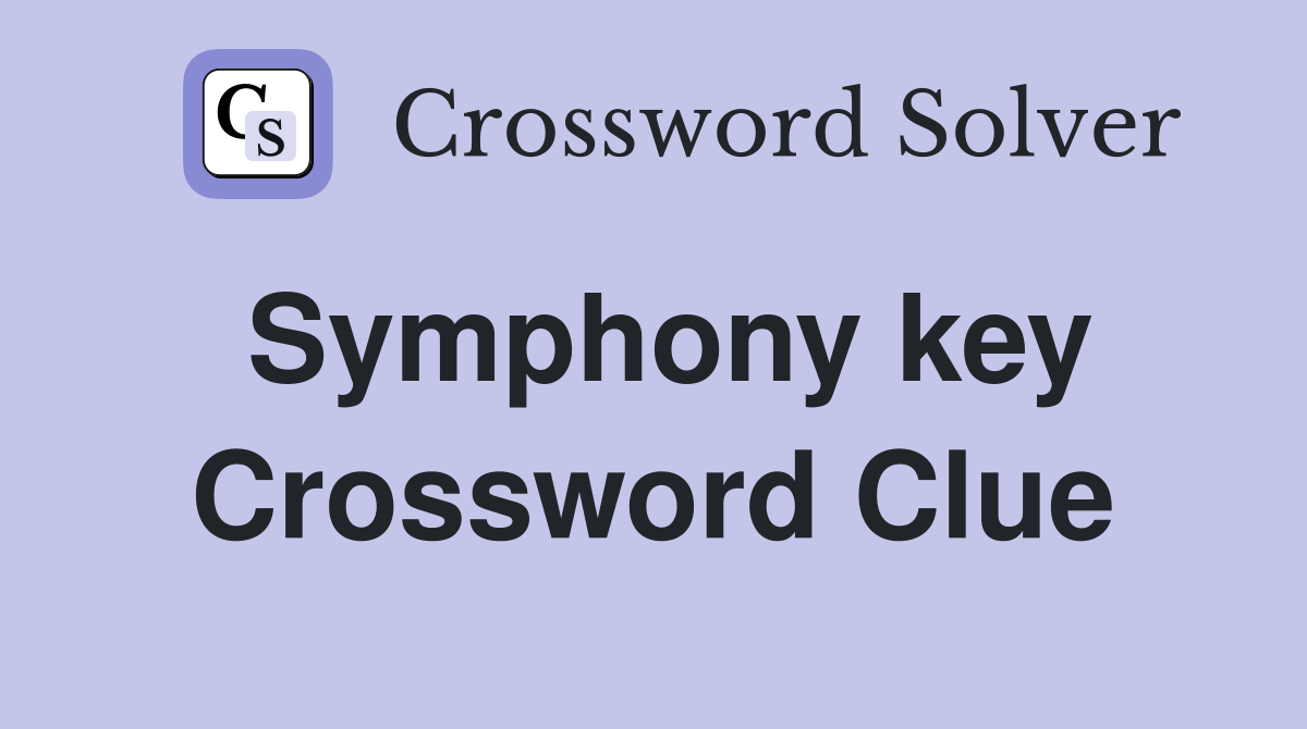 Symphony key Crossword Clue