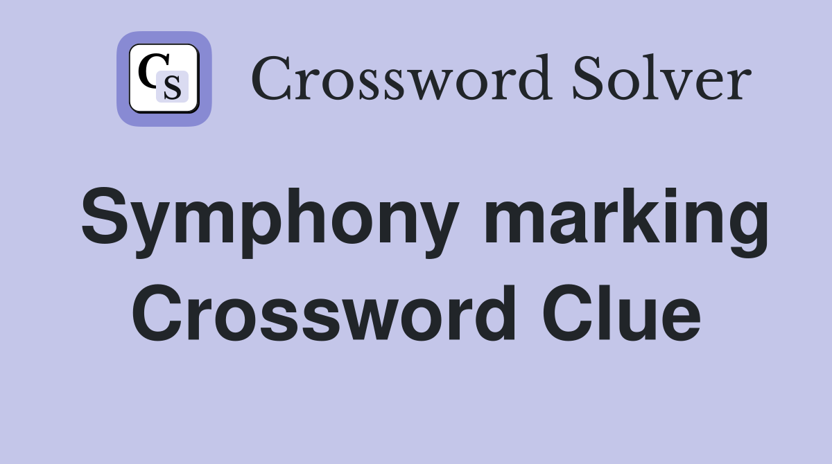 Symphony marking Crossword Clue