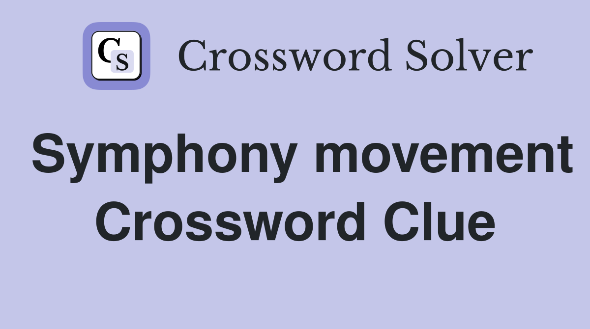 Symphony movement Crossword Clue