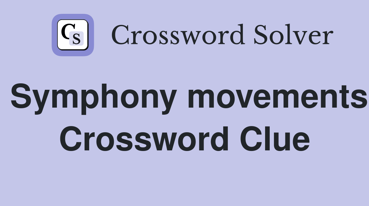 Symphony movements Crossword Clue