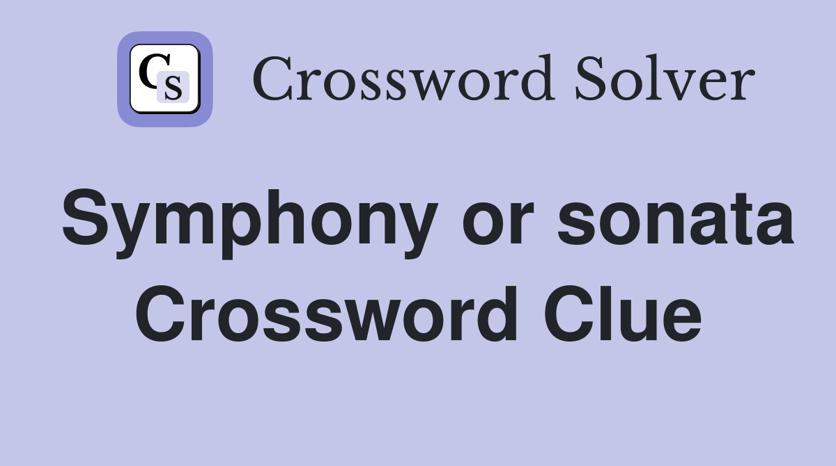 Symphony or sonata Crossword Clue