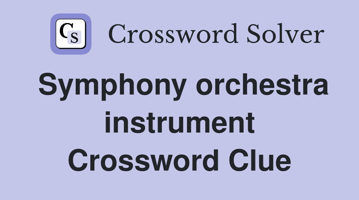 Symphony orchestra instrument Crossword Clue