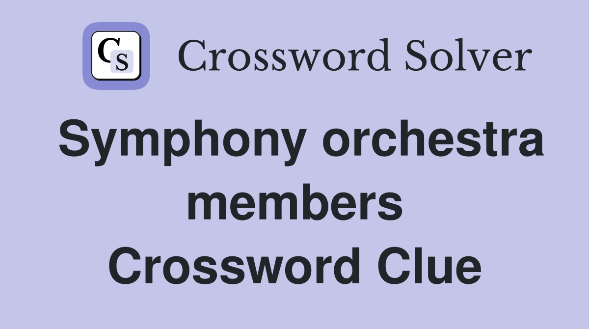 Symphony orchestra members Crossword Clue