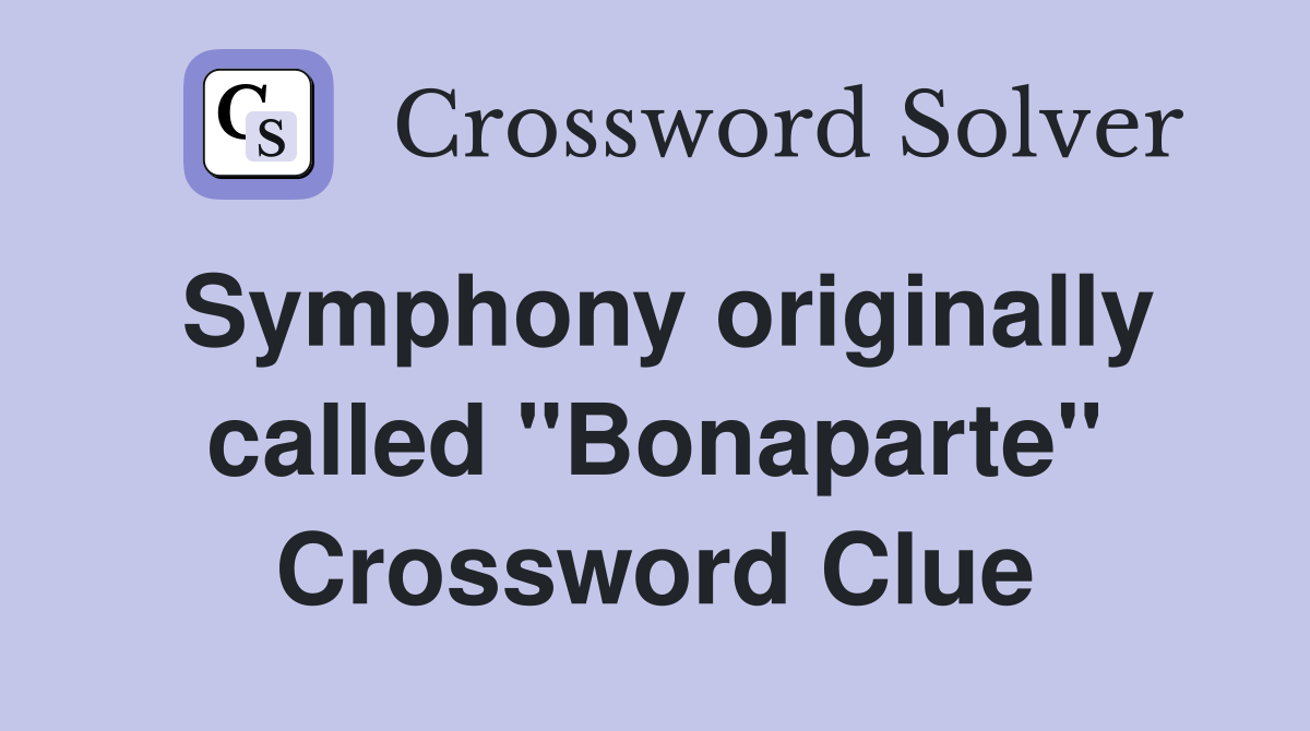 Symphony originally called "Bonaparte" Crossword Clue