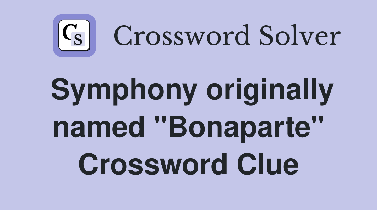Symphony originally named "Bonaparte" Crossword Clue