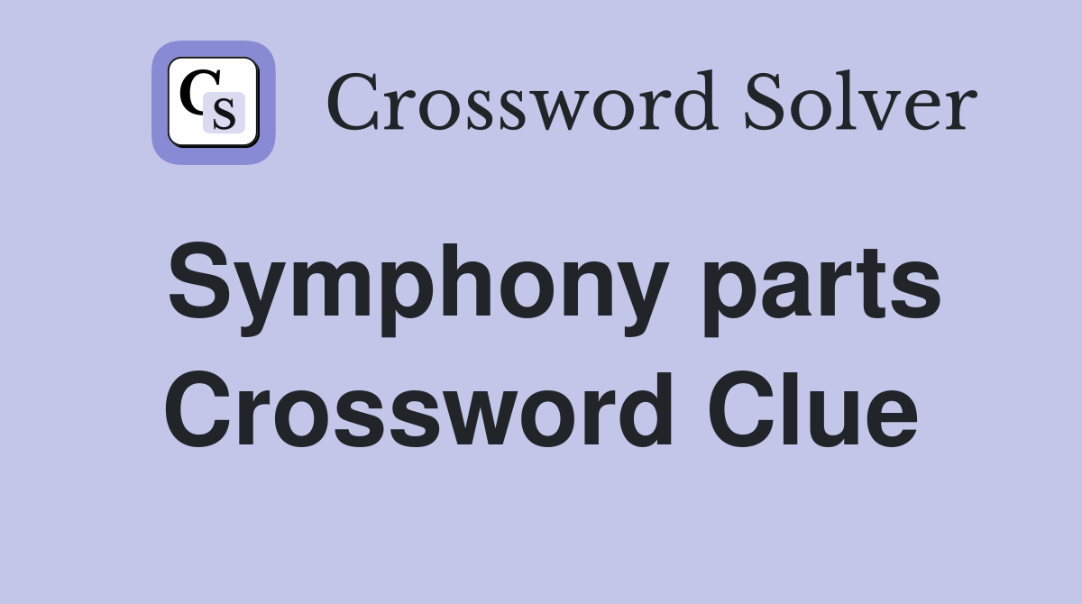 Symphony parts Crossword Clue