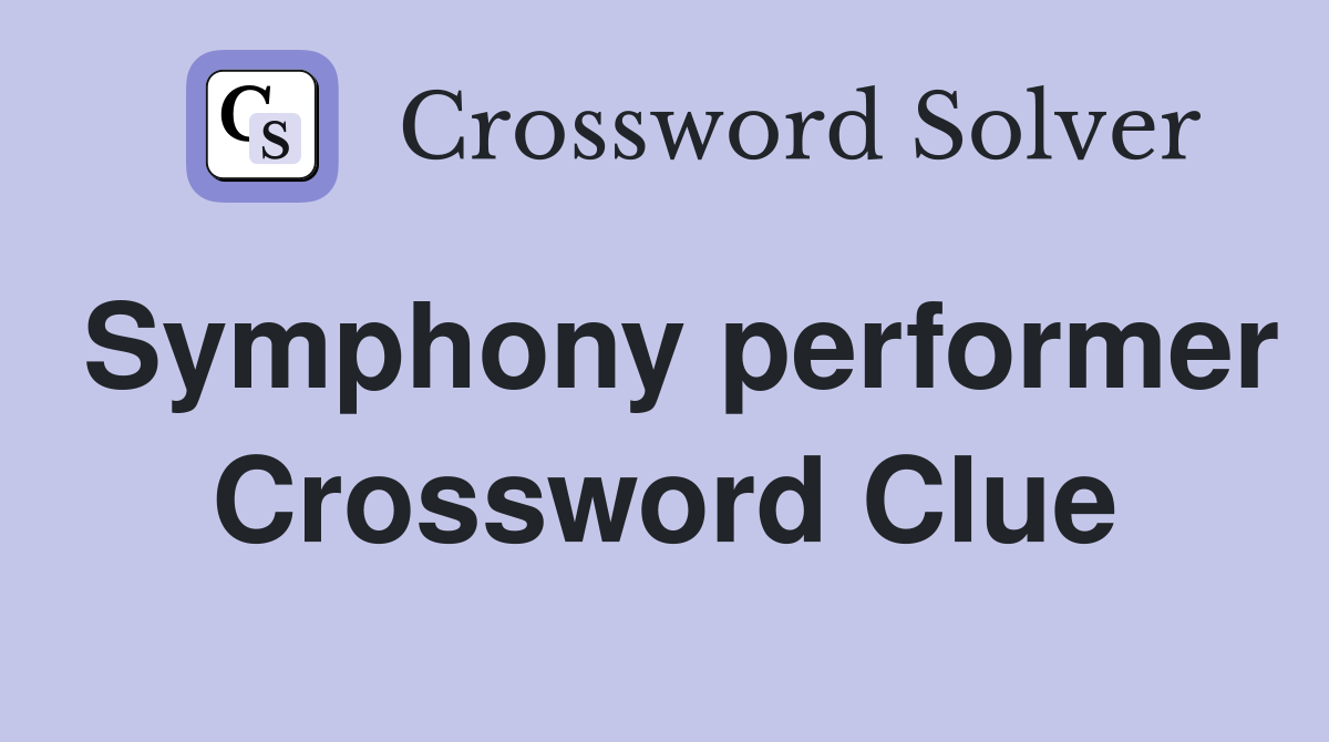 Symphony performer Crossword Clue
