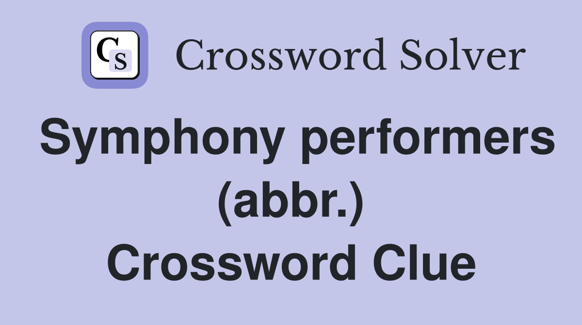 Symphony performers (abbr.) Crossword Clue
