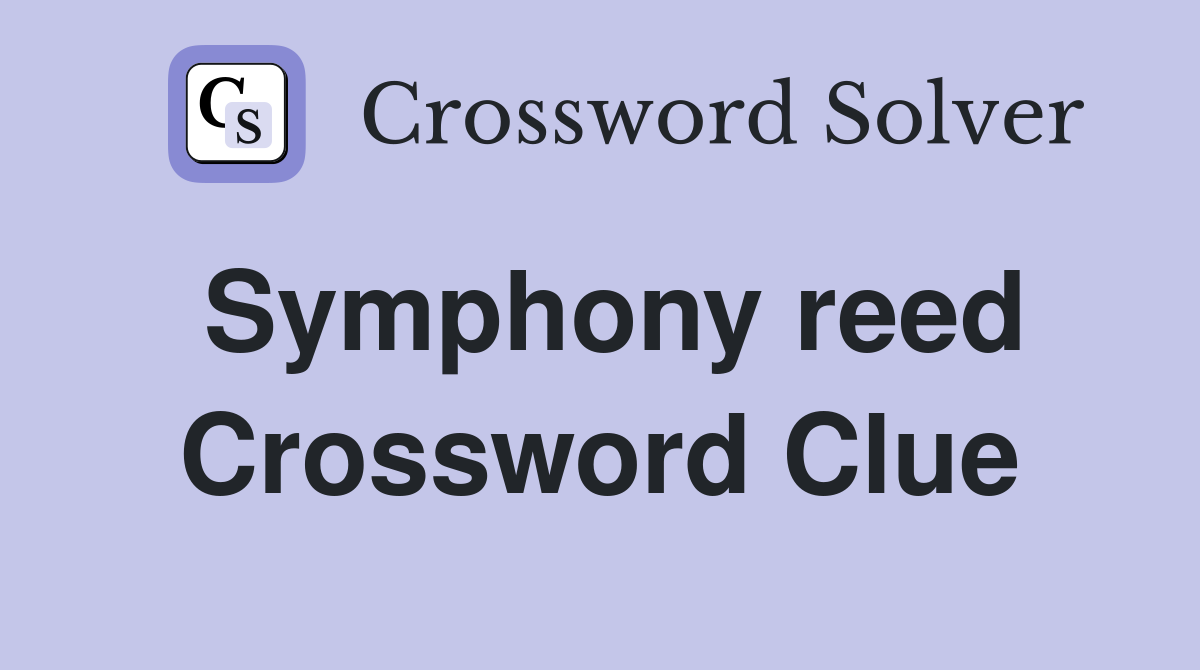 Symphony reed Crossword Clue