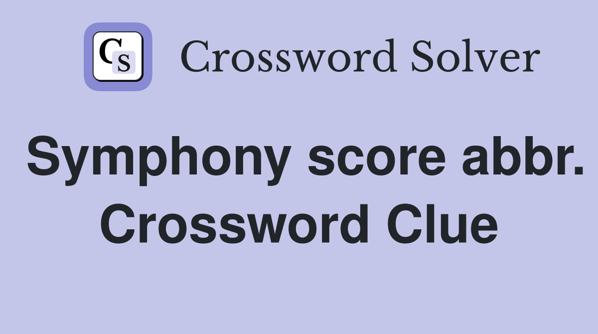 Symphony score abbr. Crossword Clue