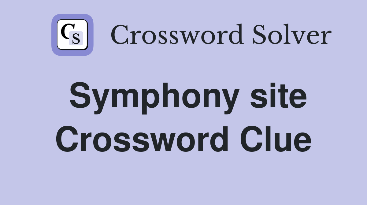 Symphony site Crossword Clue