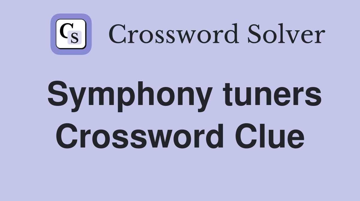 Symphony tuners Crossword Clue