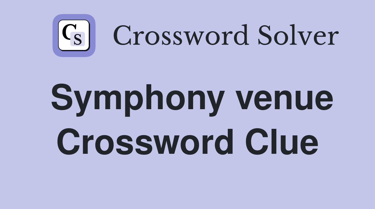 Symphony venue Crossword Clue
