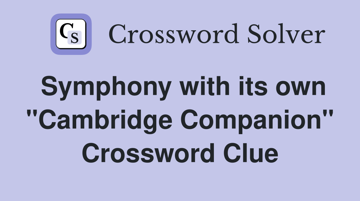 Symphony with its own ''Cambridge Companion'' Crossword Clue
