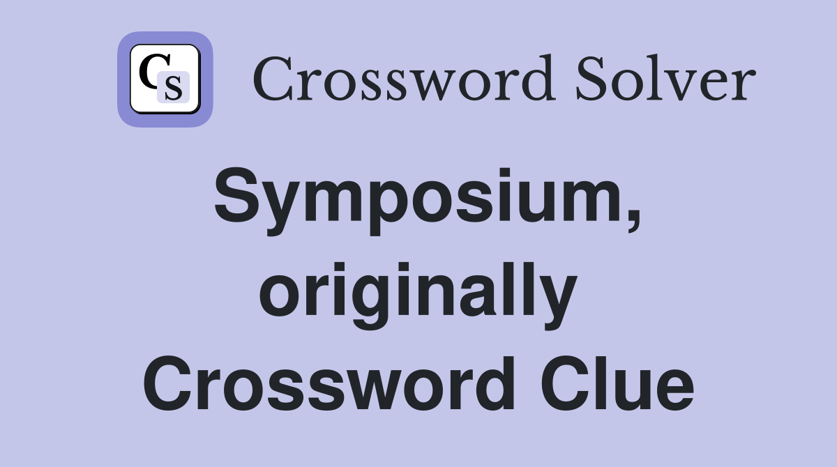 Symposium, originally Crossword Clue