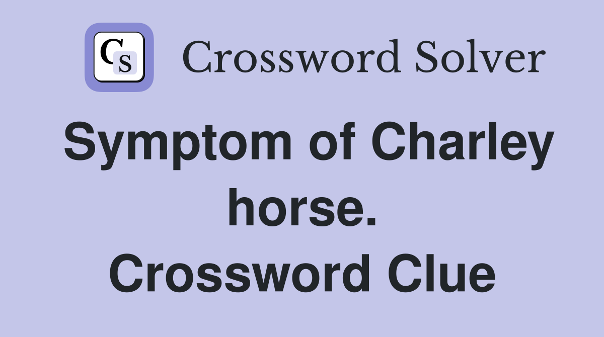 Symptom of Charley horse. Crossword Clue