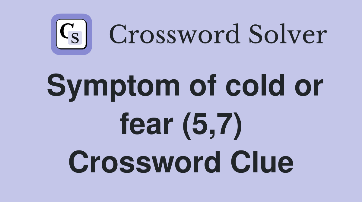 Symptom of cold or fear (5,7) Crossword Clue
