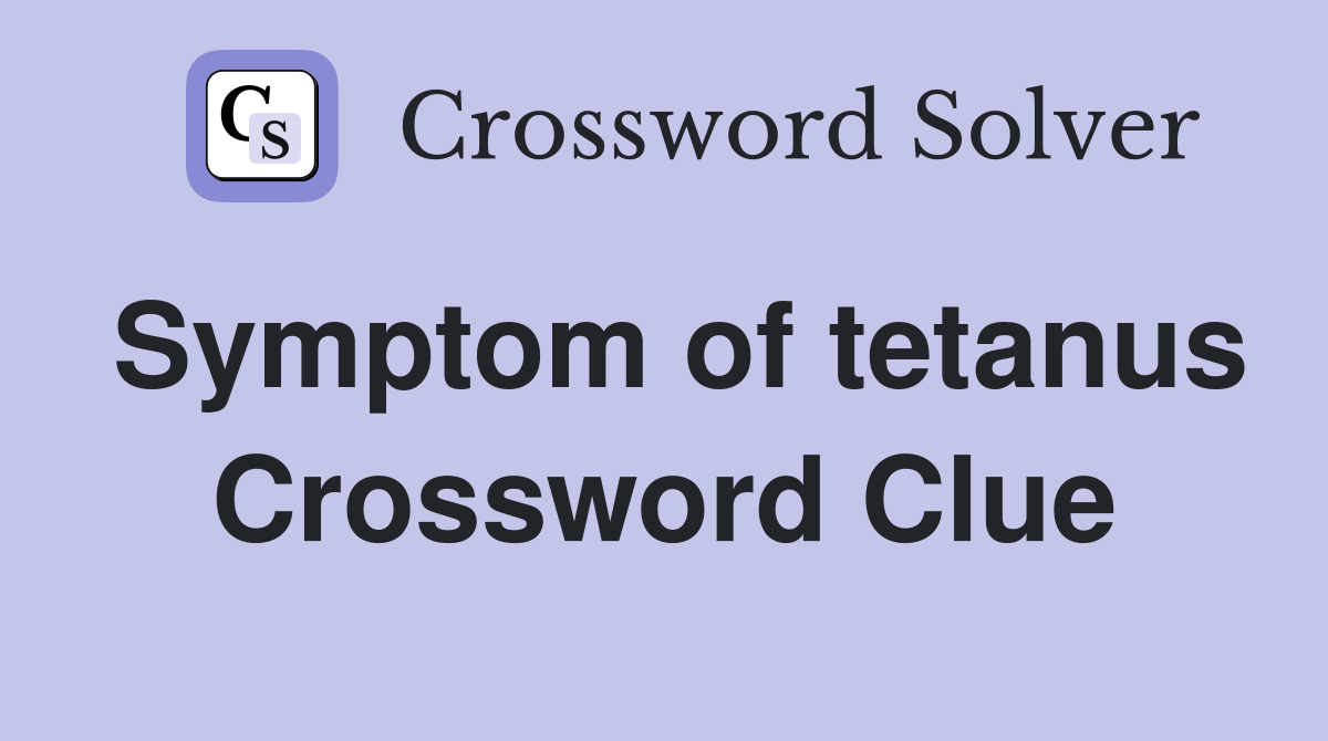 Symptom of tetanus Crossword Clue