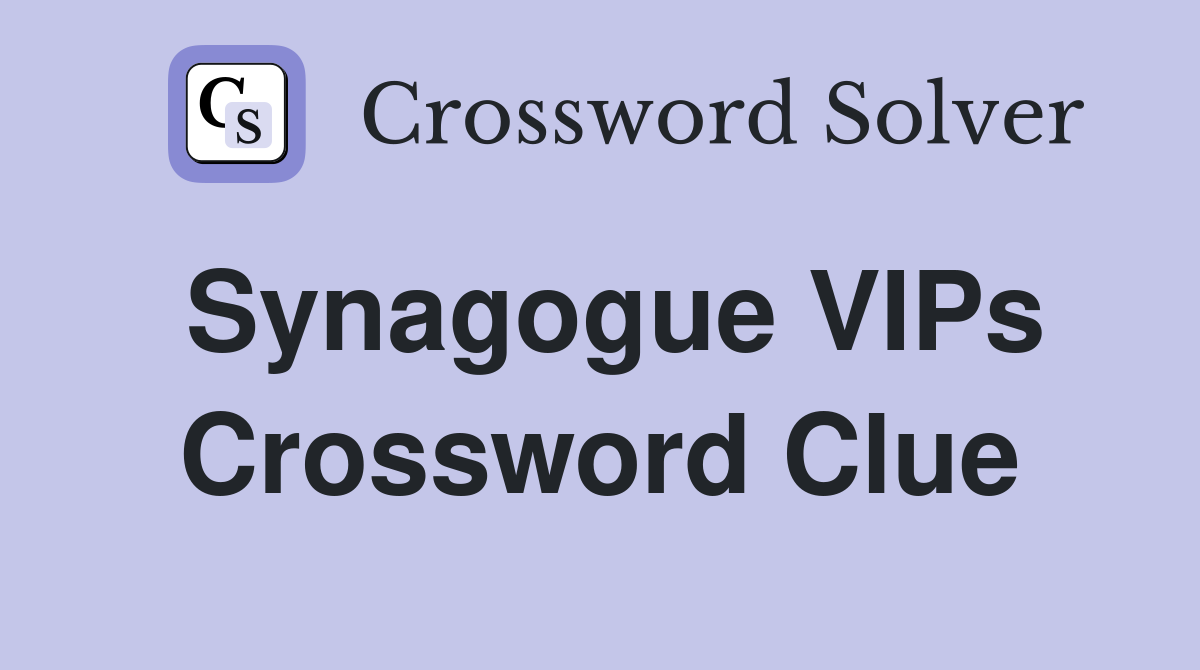 Synagogue VIPs Crossword Clue