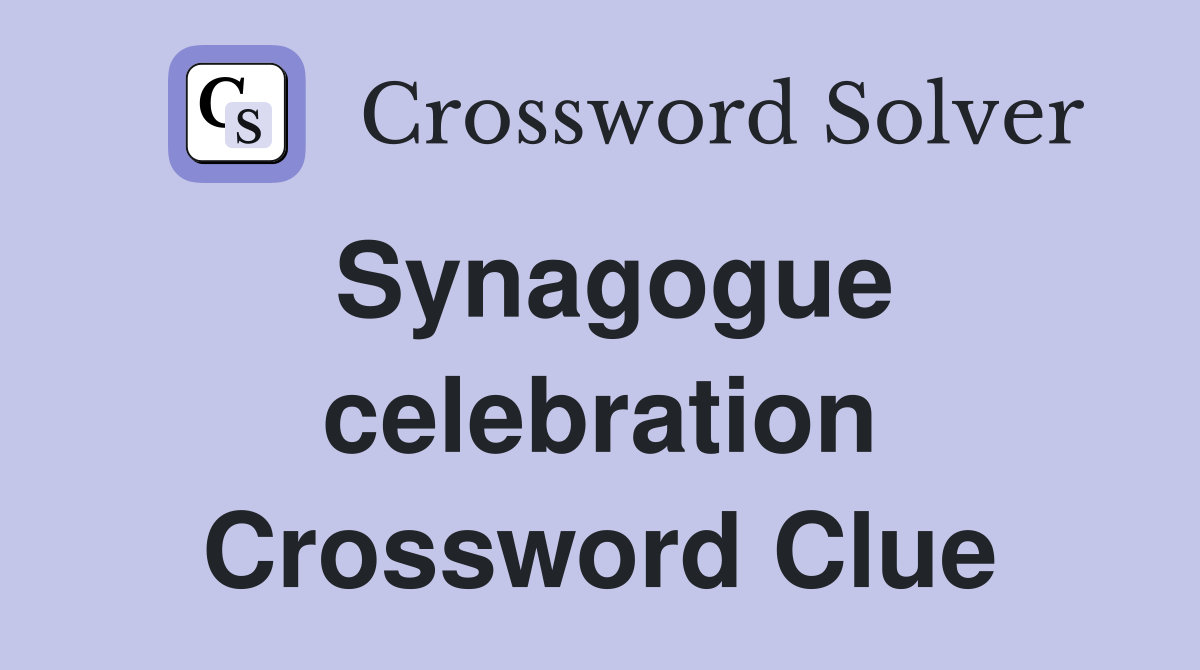 Synagogue celebration Crossword Clue