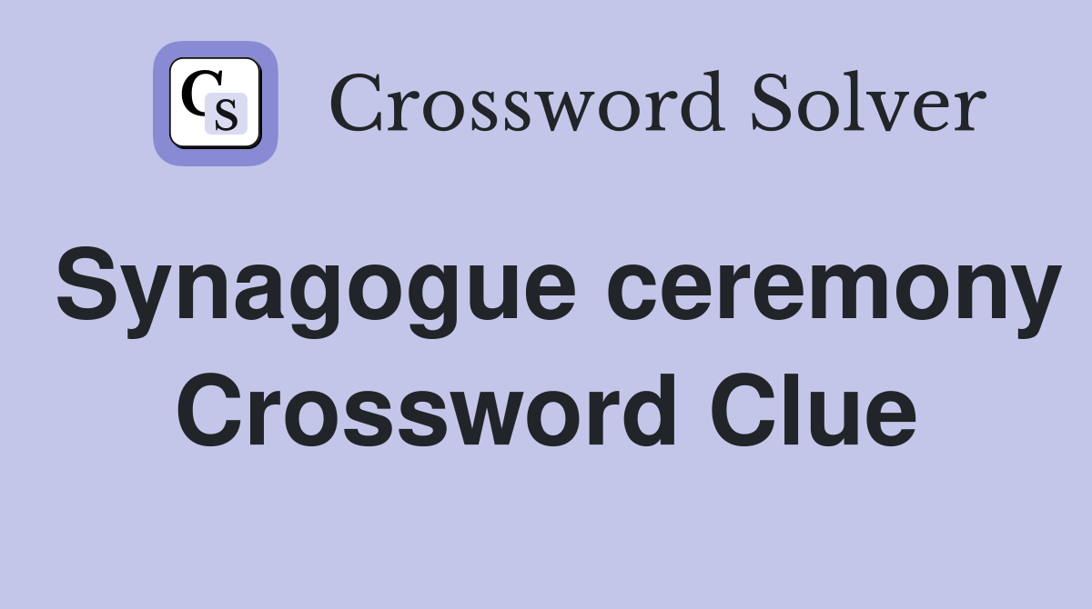Synagogue ceremony Crossword Clue