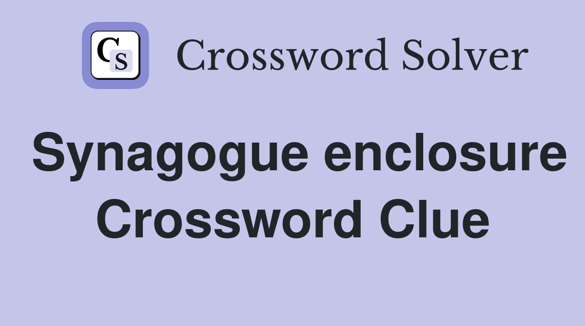 Synagogue enclosure Crossword Clue