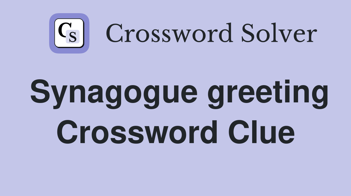Synagogue greeting Crossword Clue