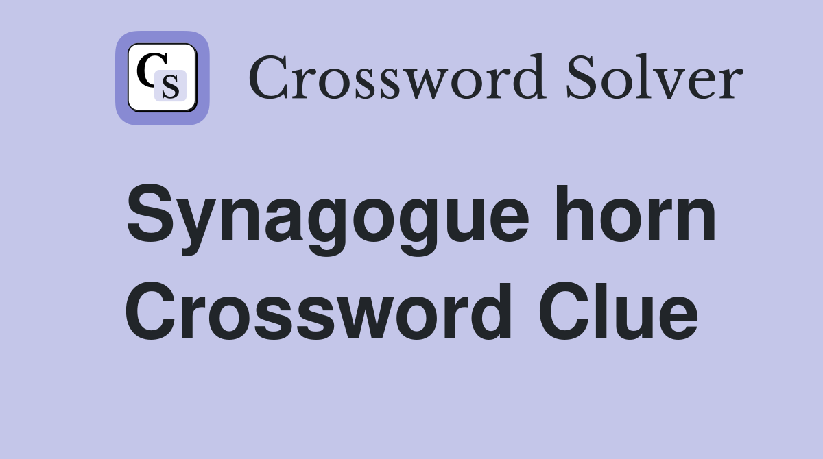 Synagogue horn Crossword Clue