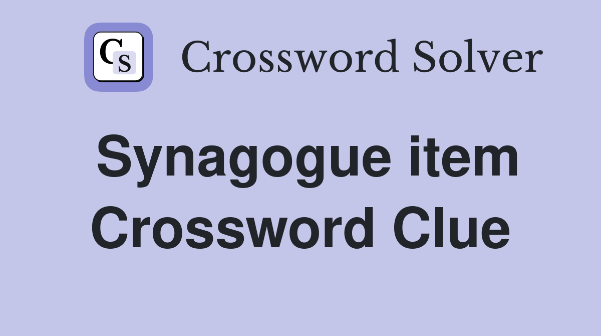 Synagogue item Crossword Clue