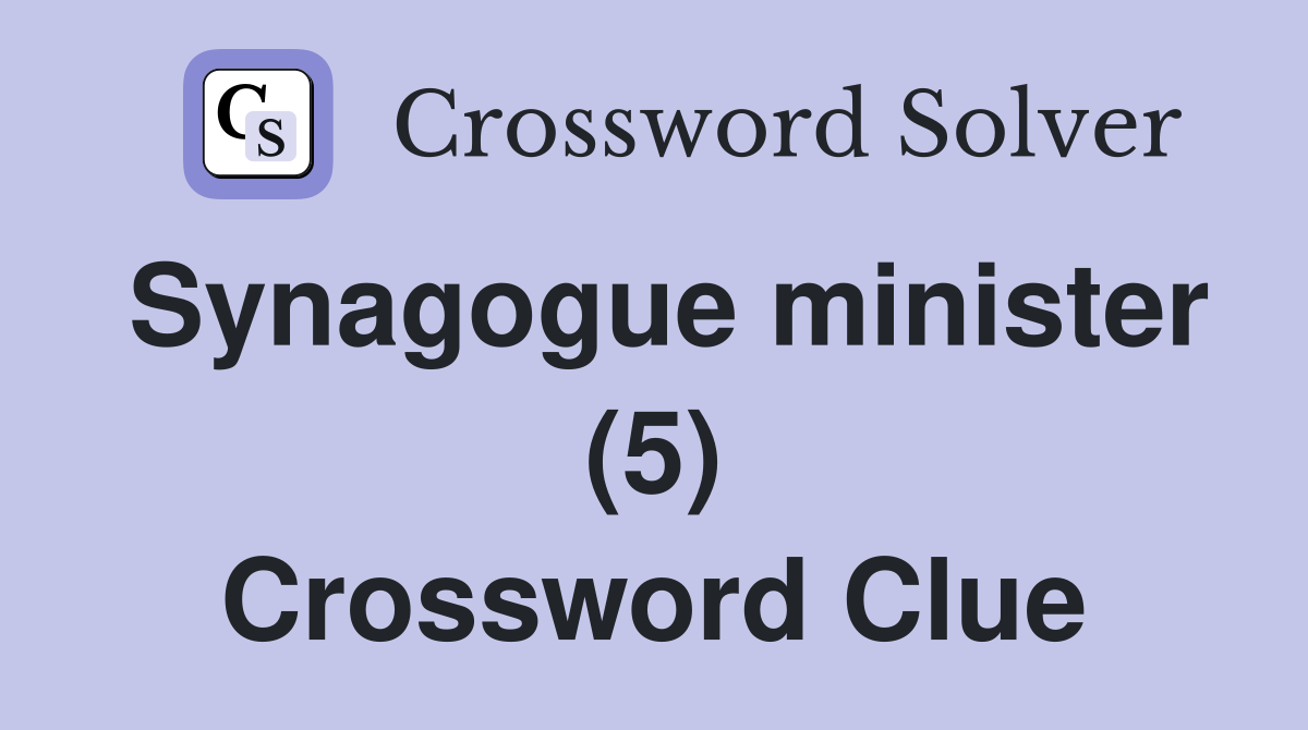 Synagogue minister (5) Crossword Clue
