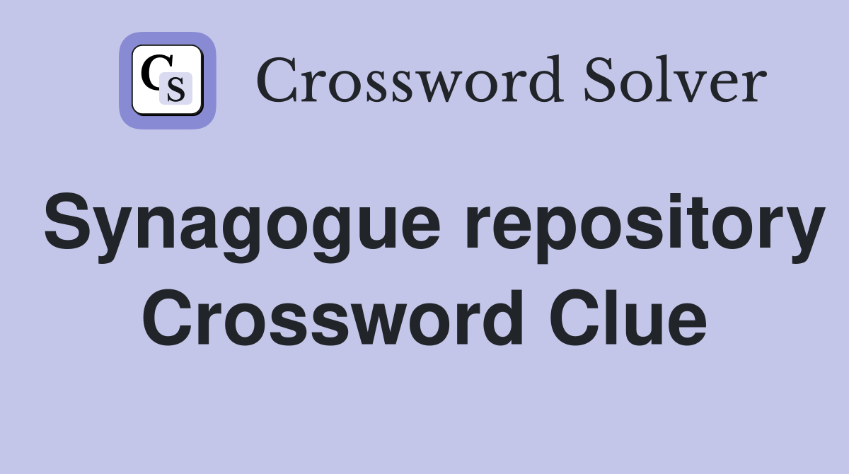 Synagogue repository Crossword Clue