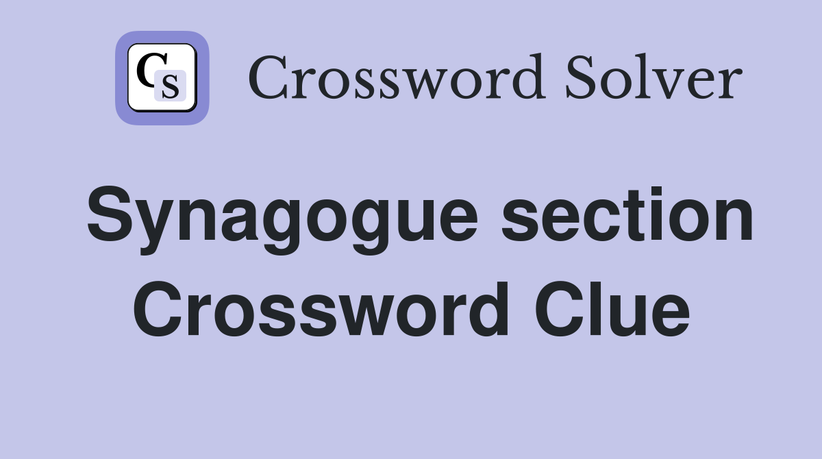 Synagogue section Crossword Clue