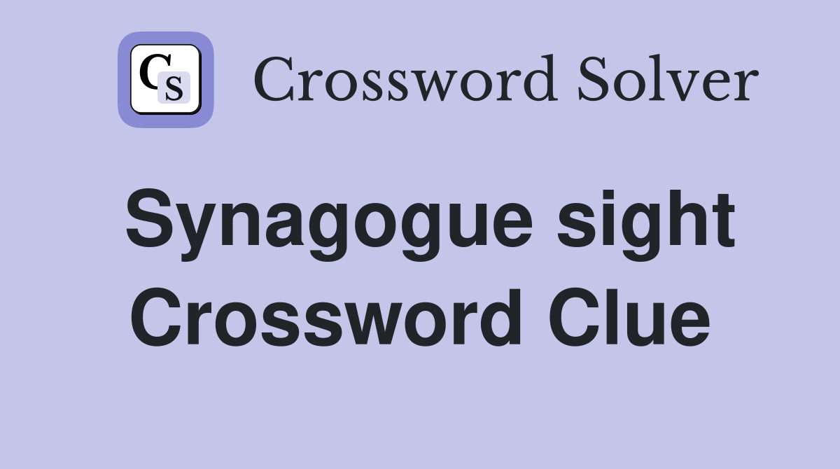 Synagogue sight Crossword Clue