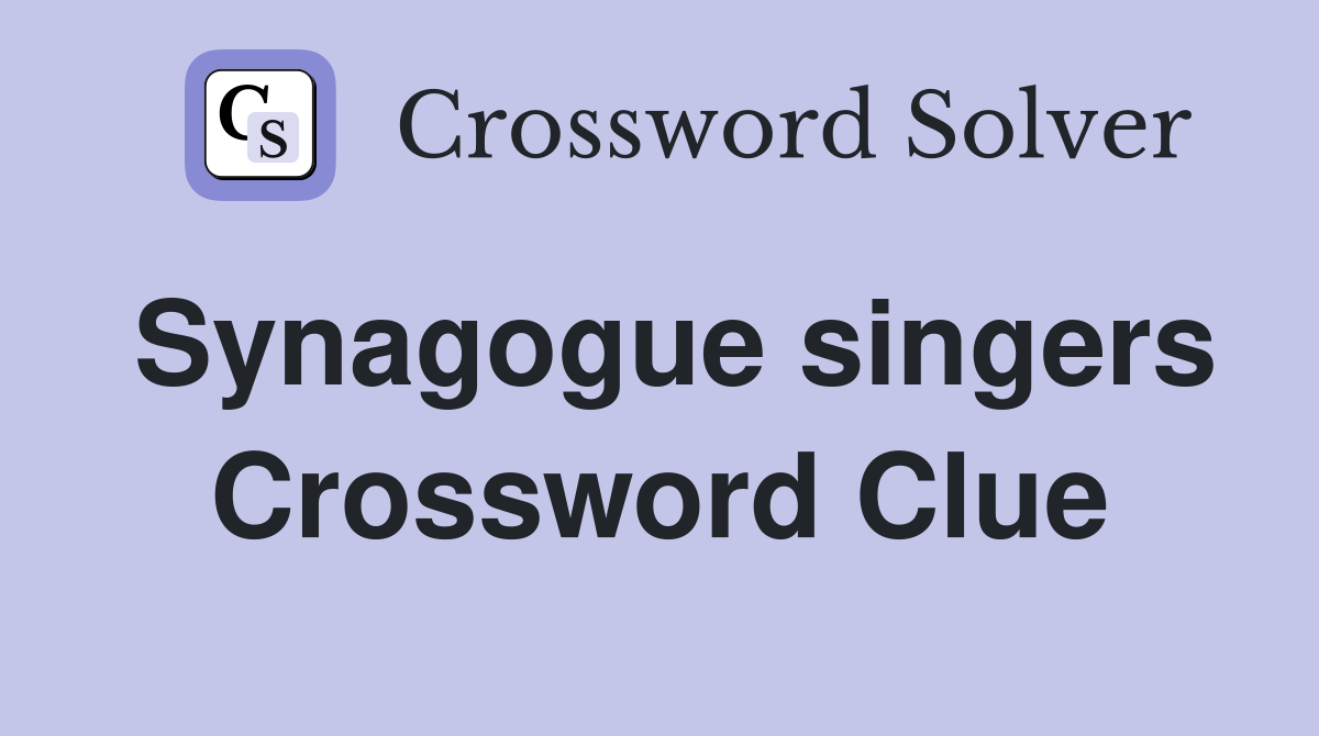 Synagogue singers Crossword Clue