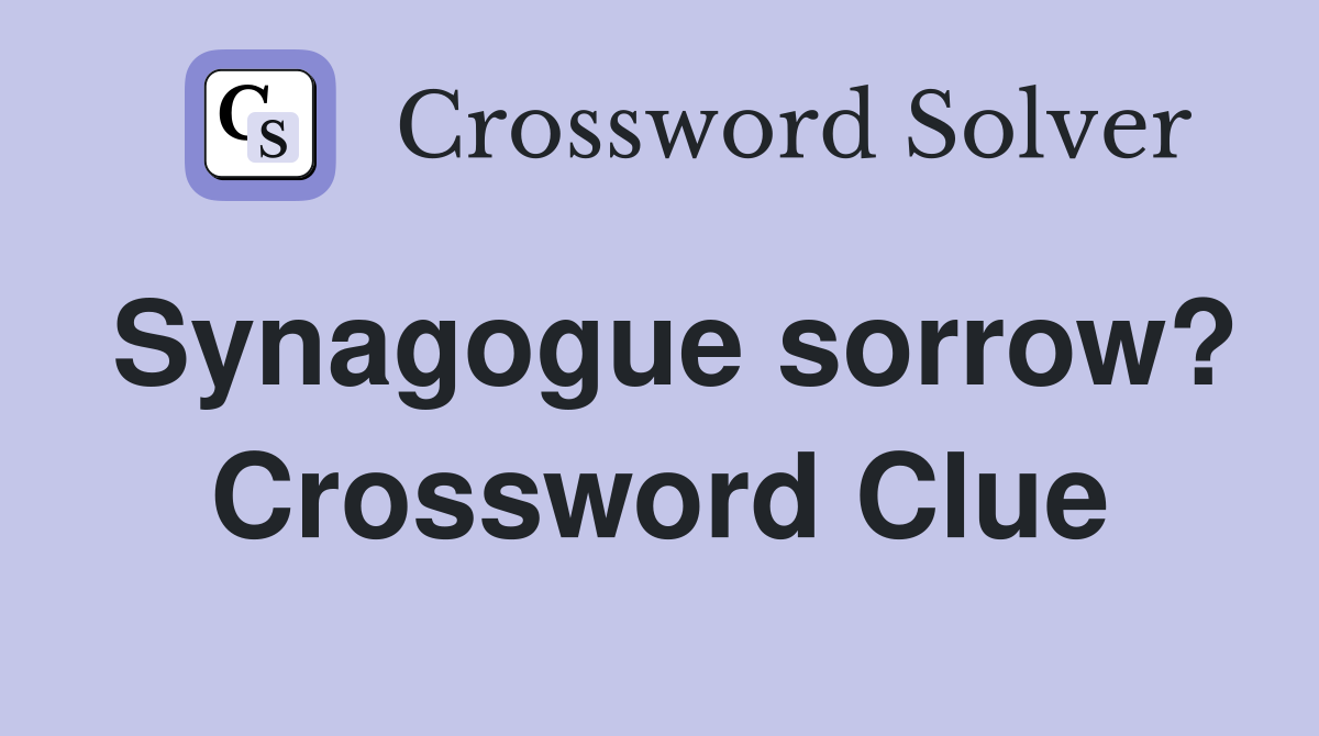 Synagogue sorrow? Crossword Clue